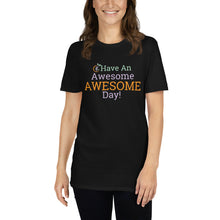 Load image into Gallery viewer, Hope30 Have An Awesome Day Short-Sleeve Unisex T-Shirt