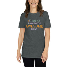 Load image into Gallery viewer, Hope30 Have An Awesome Day Short-Sleeve Unisex T-Shirt