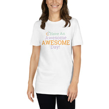 Load image into Gallery viewer, Hope30 Have An Awesome Day Short-Sleeve Unisex T-Shirt